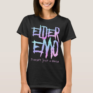 Elder Emo. it wasn't just a phase - Funny Emo Goth T-Shirt