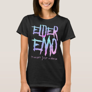 Elder Emo. it wasn't just a phase - Funny Emo Goth T-Shirt