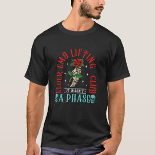 Elder Emo Lifting Club It Wasn t A Phase Quote T-Shirt