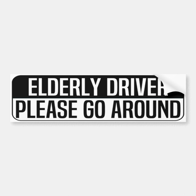 elderly driver please go around bumper sticker (Front)