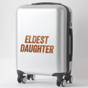 Eldest Daughter Trendy Life Of A Daughter Funny