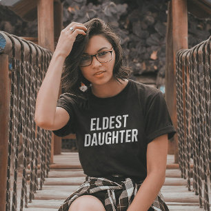 Eldest Daughter Trendy Life Of A Daughter Funny T-Shirt