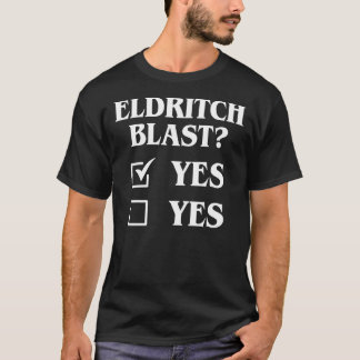 Eldritch Blast Yes Yes Funny Tabletop RPG Meme Ess T-Shirt