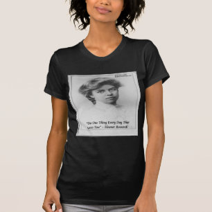 Eleanor Roosevelt "Do Something Scary" Quote T-Shirt