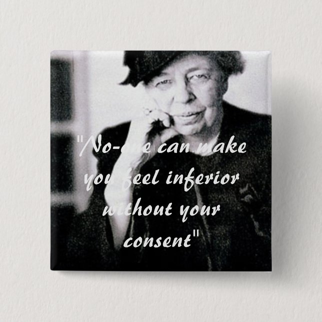 Eleanor Roosevelt - No-one can make you feel... 15 Cm Square Badge (Front)