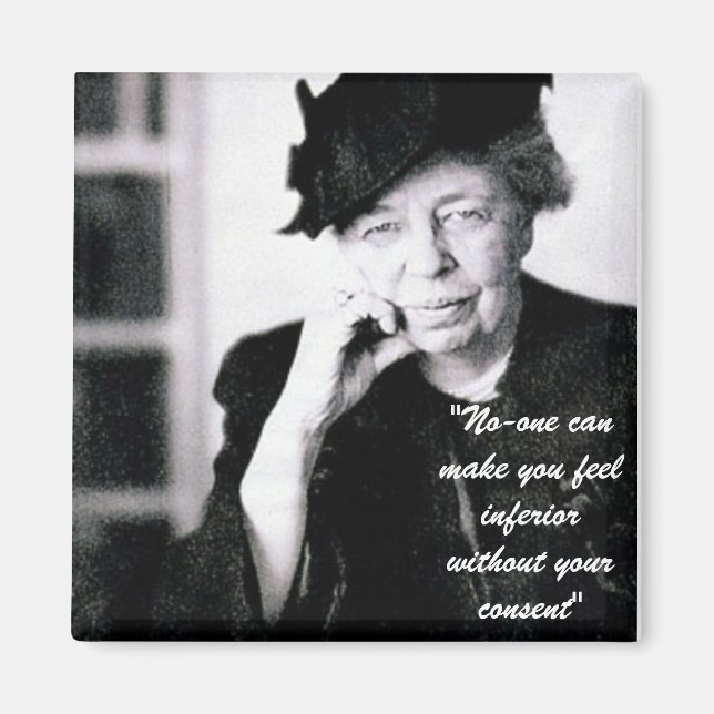 Eleanor Roosevelt - No-one can make you feel... Magnet (Front)