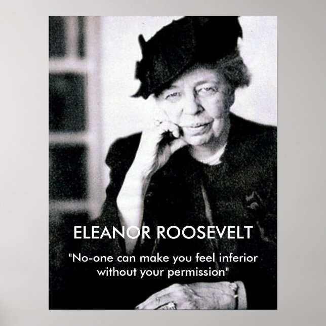 Eleanor Roosevelt "No-one can make you feel..." Poster (Front)
