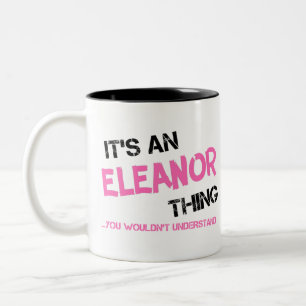 Eleanor thing you wouldn't understand Two-Tone coffee mug