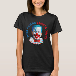 Elect a clown and expect a circus anti Biden clown T-Shirt