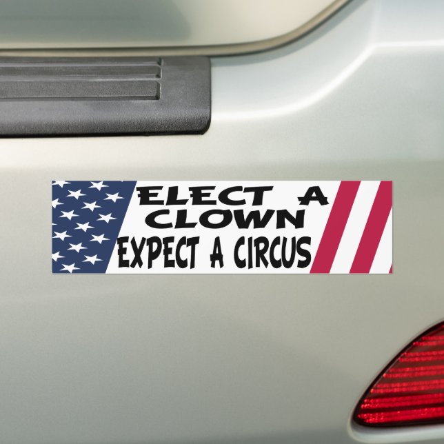 Elect A Clown Expect A Circus anti trump Bumper Sticker (On Car)