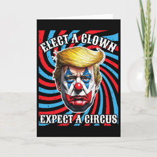 Elect A Clown Expect A Circus, Anti Trump Card