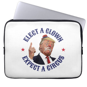 Elect A Clown, Expect A Circus - Anti Trump  Laptop Sleeve