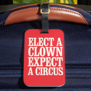 Elect A Clown Expect A Circus Anti Trump Political Luggage Tag