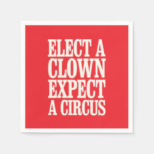 Elect A Clown Expect A Circus Anti Trump Political Napkin