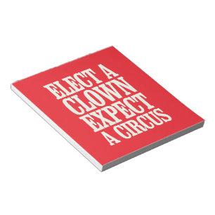 Elect A Clown Expect A Circus Anti Trump Political Notepad