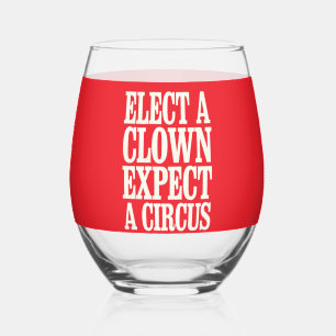 Elect A Clown Expect A Circus Anti Trump Political Stemless Wine Glass