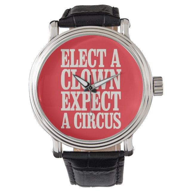 Elect A Clown Expect A Circus Anti Trump Political Watch (Front)