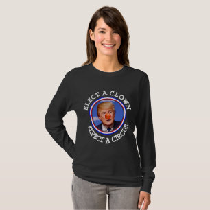 Elect a Clown, Expect a Circus Anti Trump Shirt