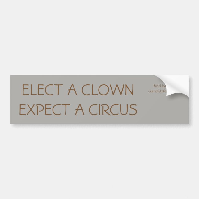 Elect a clown, Expect a Circus Bumper Sticker (Front)