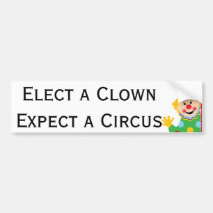 Elect a Clown Expect a Circus Bumper Sticker