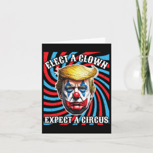 Elect A Clown Expect A Circus Card