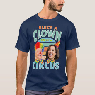 Elect A Clown Expect A Circus | Clown Harris 2024  T-Shirt