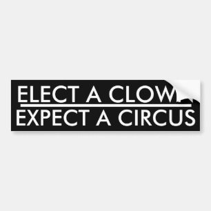 Elect a Clown, Expect a Circus -- DC Trump buffoon Bumper Sticker