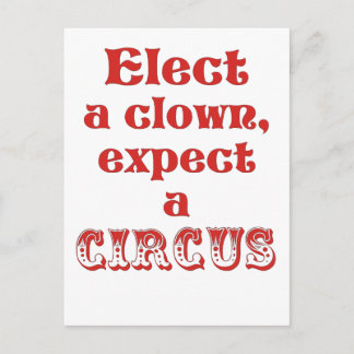 Elect a clown, expect a circus! Fun Anti Trump Postcard