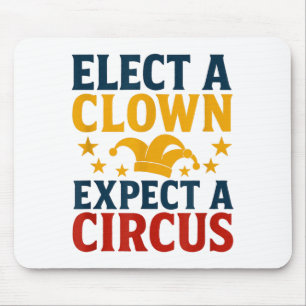 Elect A Clown Expect A Circus Fun  Mouse Pad