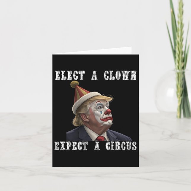Elect A Clown Expect A Circus Funny Anti Trump  Card (Front)