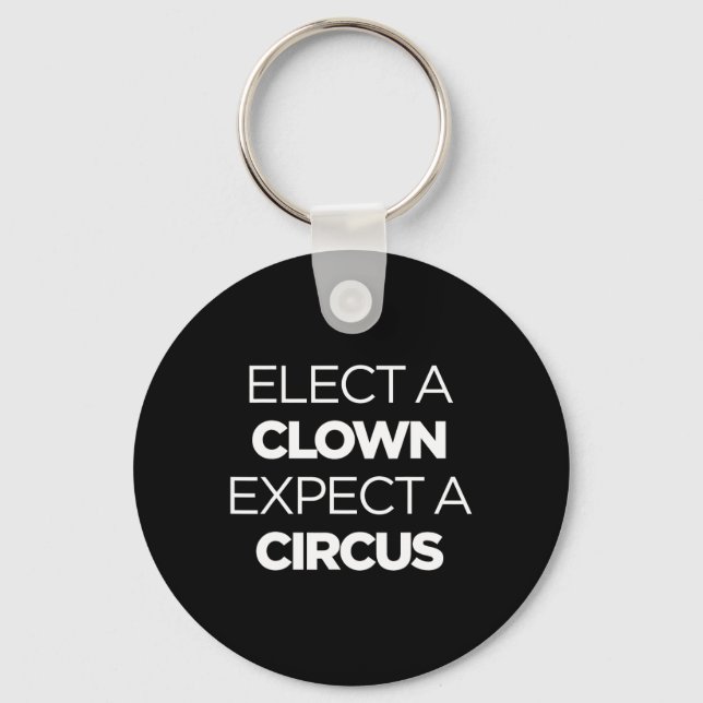 Elect A Clown Expect A Circus Funny Anti Trump Imp Key Ring (Front)