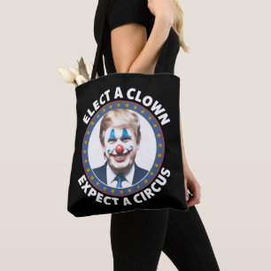 Elect A Clown Expect A Circus Funny Politics Tote Bag