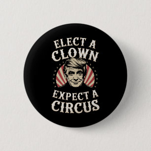Elect A Clown Expect A Circus Impeach Trump Anti T 6 Cm Round Badge