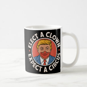 Elect A Clown Expect A Circus Impeach Trump Anti T Coffee Mug