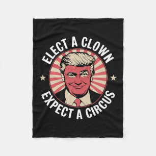 Elect A Clown Expect A Circus Impeach Trump Anti T Fleece Blanket