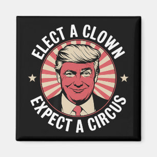Elect A Clown Expect A Circus Impeach Trump Anti T Magnet