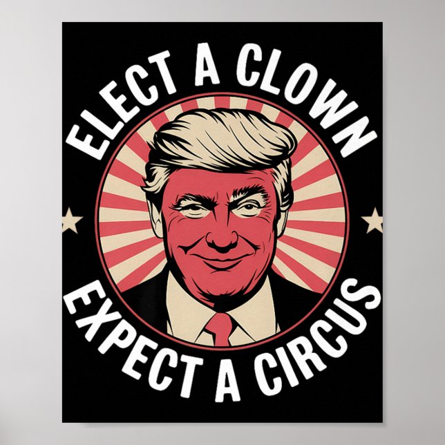 Elect A Clown Expect A Circus Impeach Trump Anti T Poster (Front)