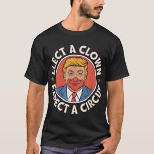 Elect A Clown Expect A Circus Impeach Trump Anti T T-Shirt
