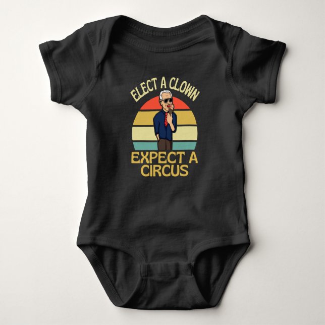 Elect A Clown Expect A Circus Joe Biden Out Baby Bodysuit (Front)