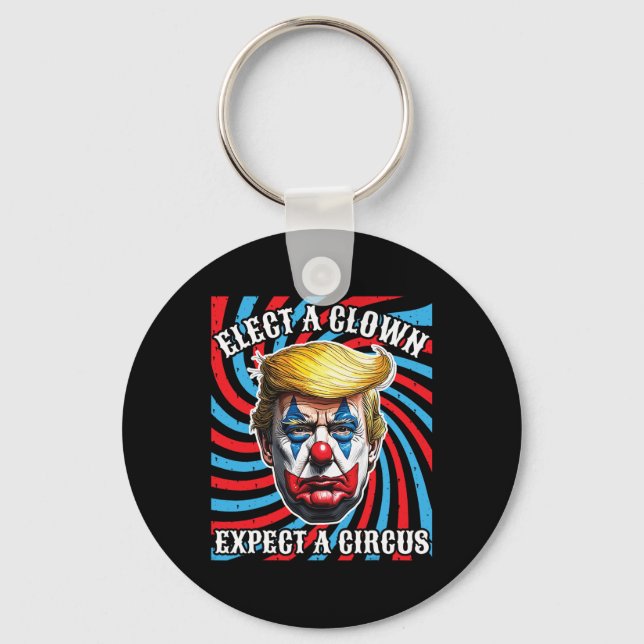 Elect A Clown Expect A Circus  Key Ring (Front)