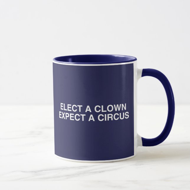 Elect A Clown Expect A Circus  Mug (Right)