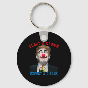 Elect A Clown, Expect A Circus Political Satire An Key Ring