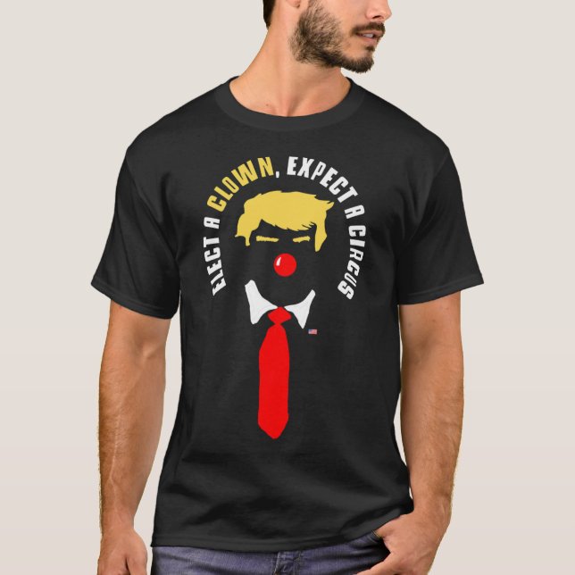 Elect A Clown Expect A Circus Shirt Funny Anti Tru (Front)