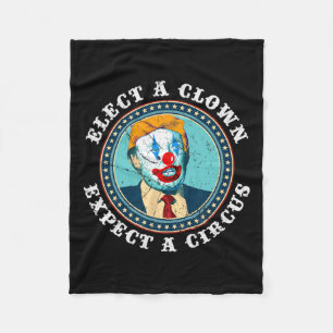Elect A Clown Expect A Circus T Shirt Anti-trump S Fleece Blanket