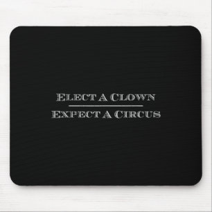 Elect A Clown Expect A Circus T Shirt Anti-trump S Mouse Pad