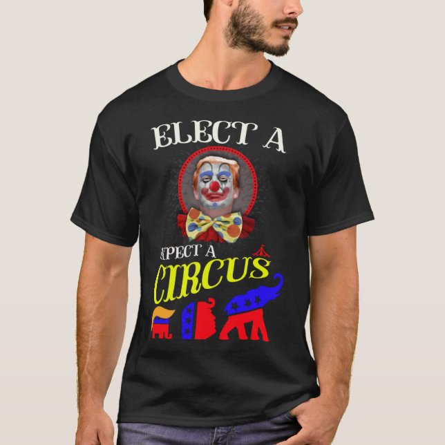 Elect a Clown Expect a Circus T-Shirt Pullover Hoo (Front)