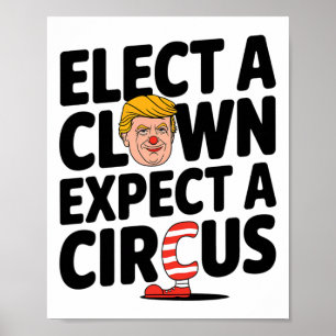 Elect A Clown Expect A Circus Trump Criticism 2025 Poster