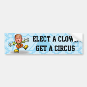 "Elect a Clown, Get a Circus"  with Trump Clown Bumper Sticker