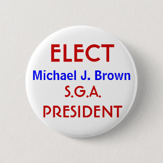 ELECT, Michael J. Brown, PRESIDENT, S.G.A. 6 Cm Round Badge