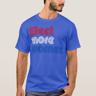 Elect More Women 2020 Election T-Shirt